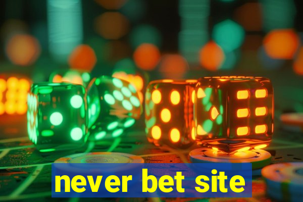 never bet site